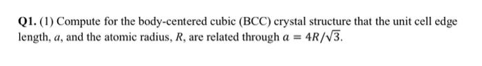  Q1. (1) Compute for the body-centered cubic (BCC) crystal structure that