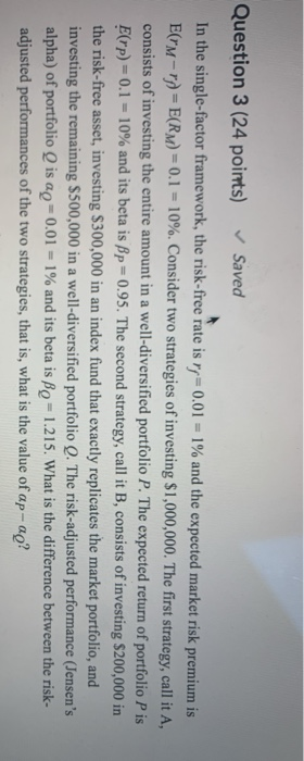  Question 3 (24 points) Saved In the single-factor framework, the risk-free