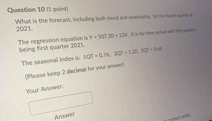  Question 10 (1 point) What is the forecast, including both trend