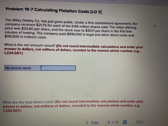  Problem 15-7 Calculating Flotation Costs [LO 3] The Wiley Oakley Co.