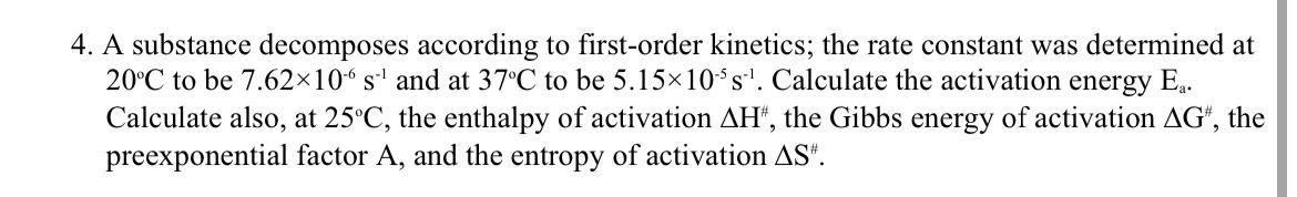  A substance decomposes according to first-order kinetics; the rate constant was