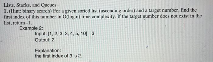  Lists, Stacks, and Queues 1. (Hint: binary search) For a given
