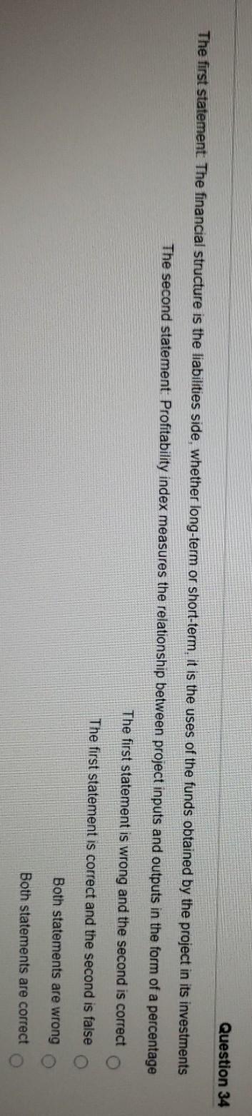 Question 34 The first statement The financial structure is the liabilities