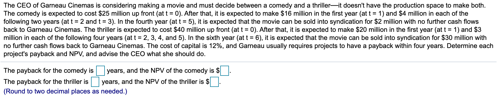 Please HelpAdvise the CEO. Choose the correct answer below. A. Since the