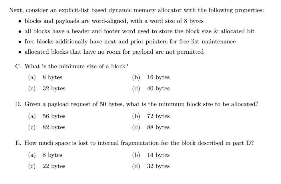 Please explain your answer. Next, consider an explicit-list based dynamic memory allocator