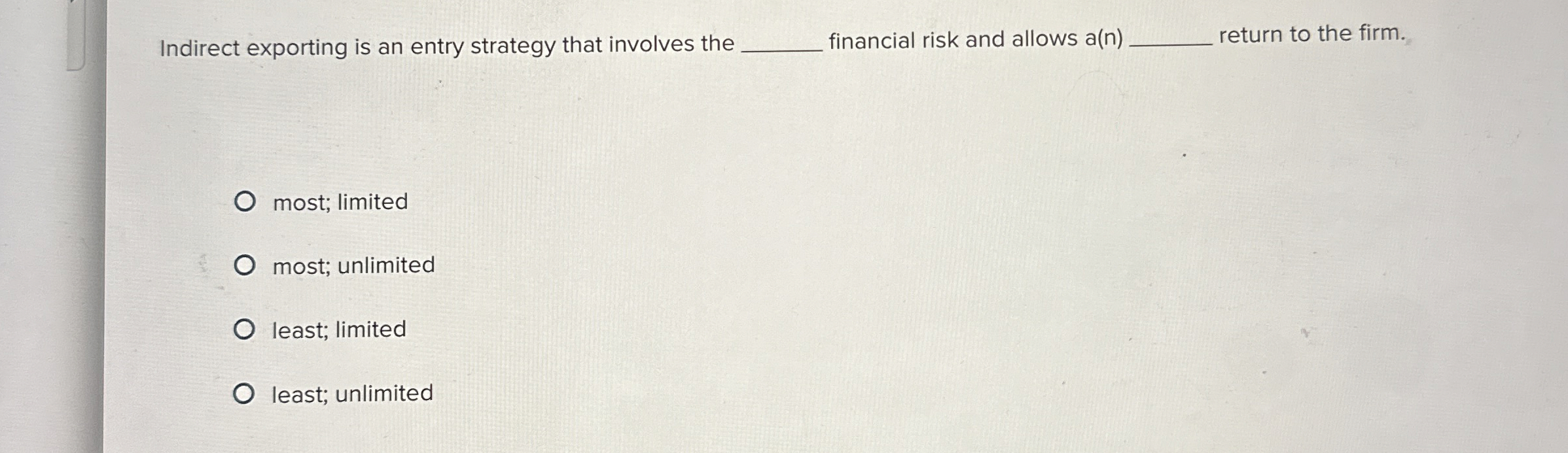  Indirect exporting is an entry strategy that involves the financial risk
