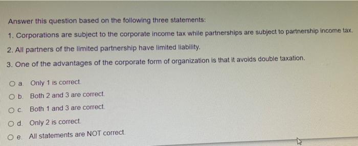  Answer this question based on the following three statements: 1. Corporations