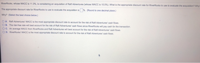 Rive Rocks, whose WACC is 11.3%, is considering an acquistio of