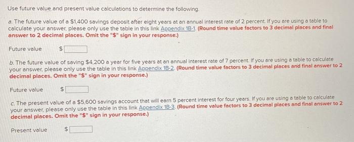  Use future value and present value calculations to determine the following