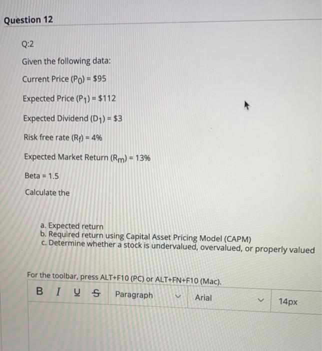  Question 12 Q:2 Given the following data: Current Price (Po) =