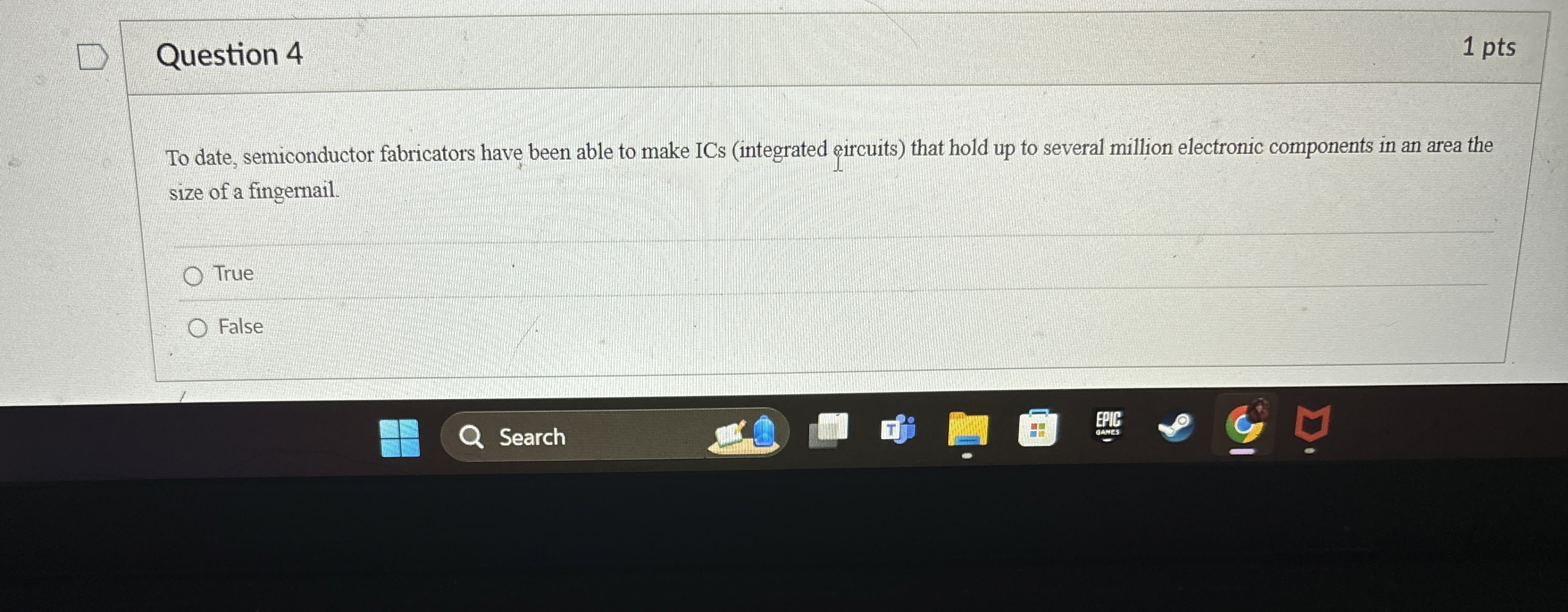  Question 4 To date, semiconductor fabricators have been able to make