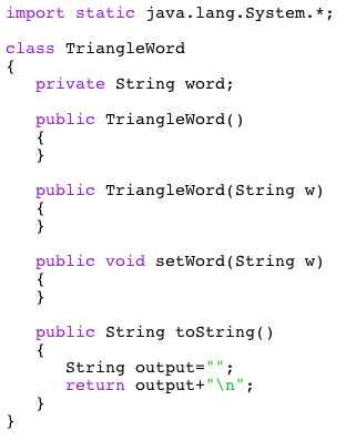  import static java.lang.System.* class TriangleWord private String word; public TriangleWord (