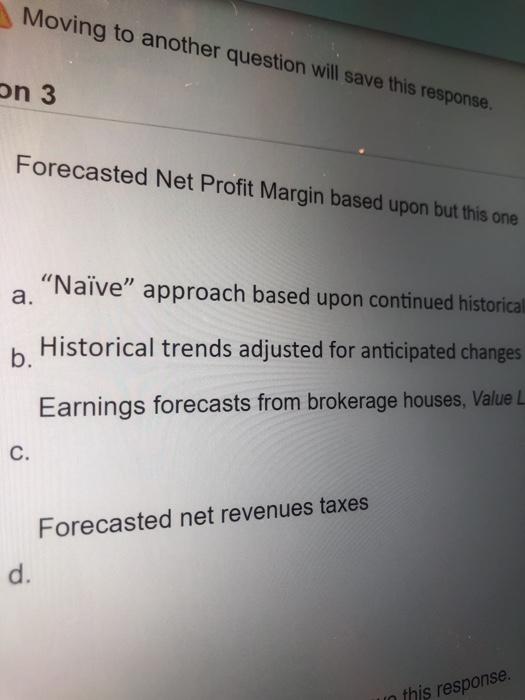  Moving to another question will save this response. on 3 Forecasted