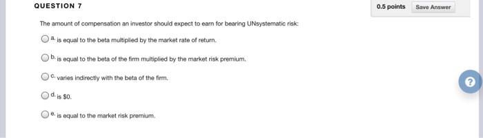 QUESTION 7 0.5 points Save Answer The amount of compensation an