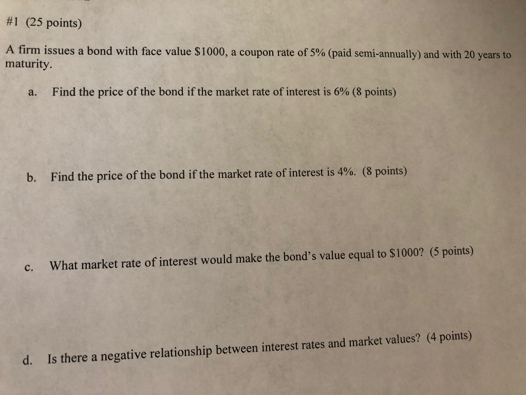 #1 (25 points) A firm issues a bond with face value