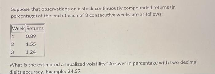  Suppose that observations on a stock continuously compounded returns (in percentage)