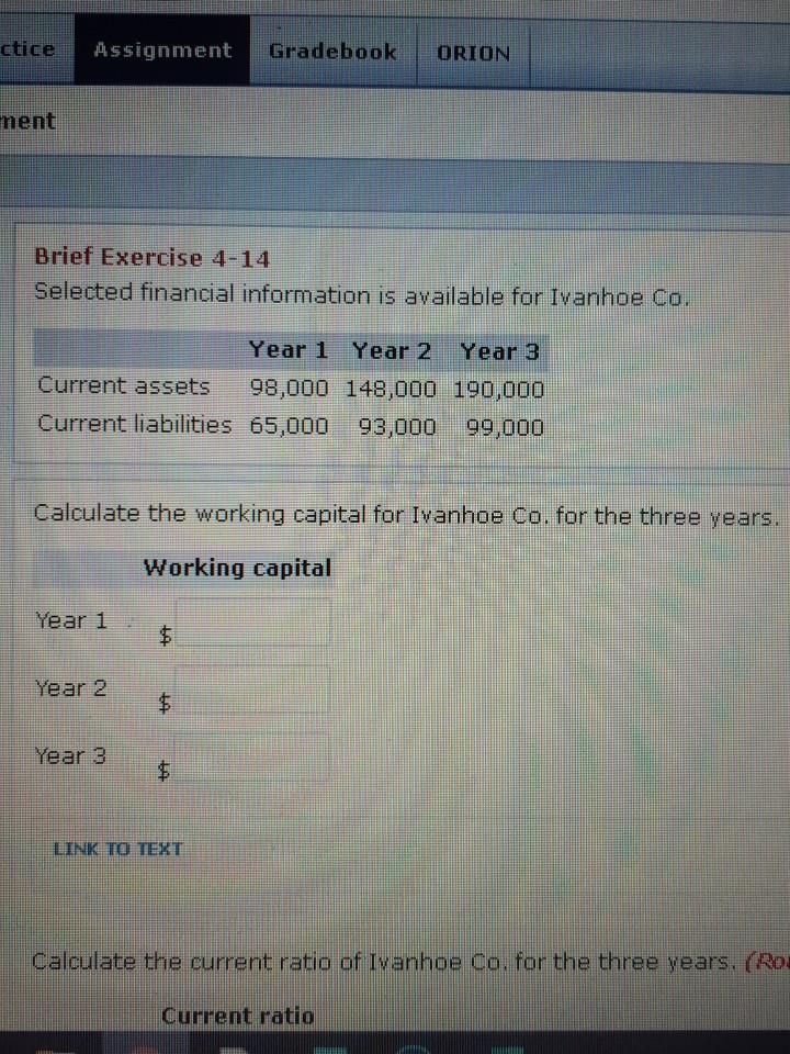  ctice Assignment Gradebook ORION ment Brief Exercise 4-14 Selected financial information