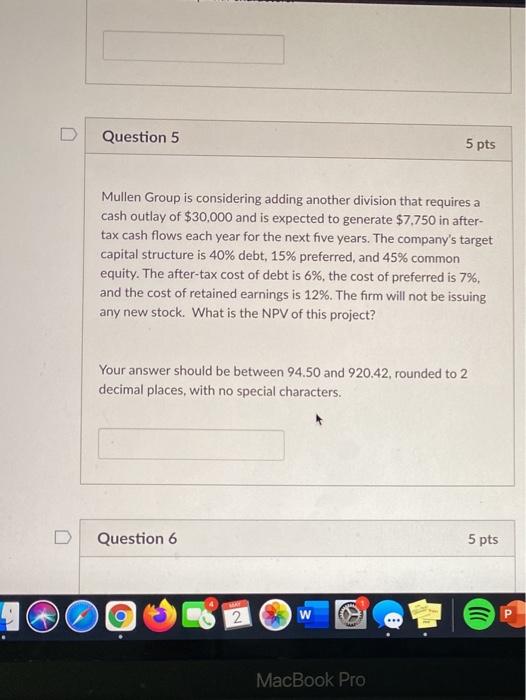  D Question 5 5 pts Mullen Group is considering adding another