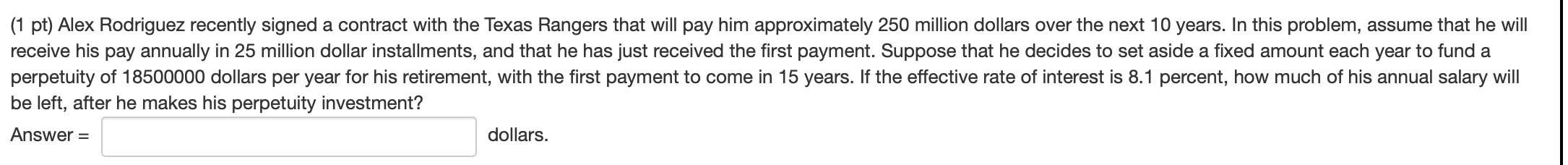 annuities 18 ( answer= three decimal) (1 pt) Alex Rodriguez recently signed