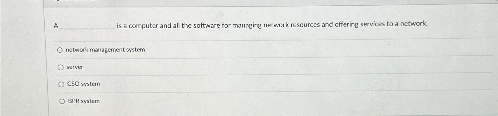  A is a computer and all the software for managing network