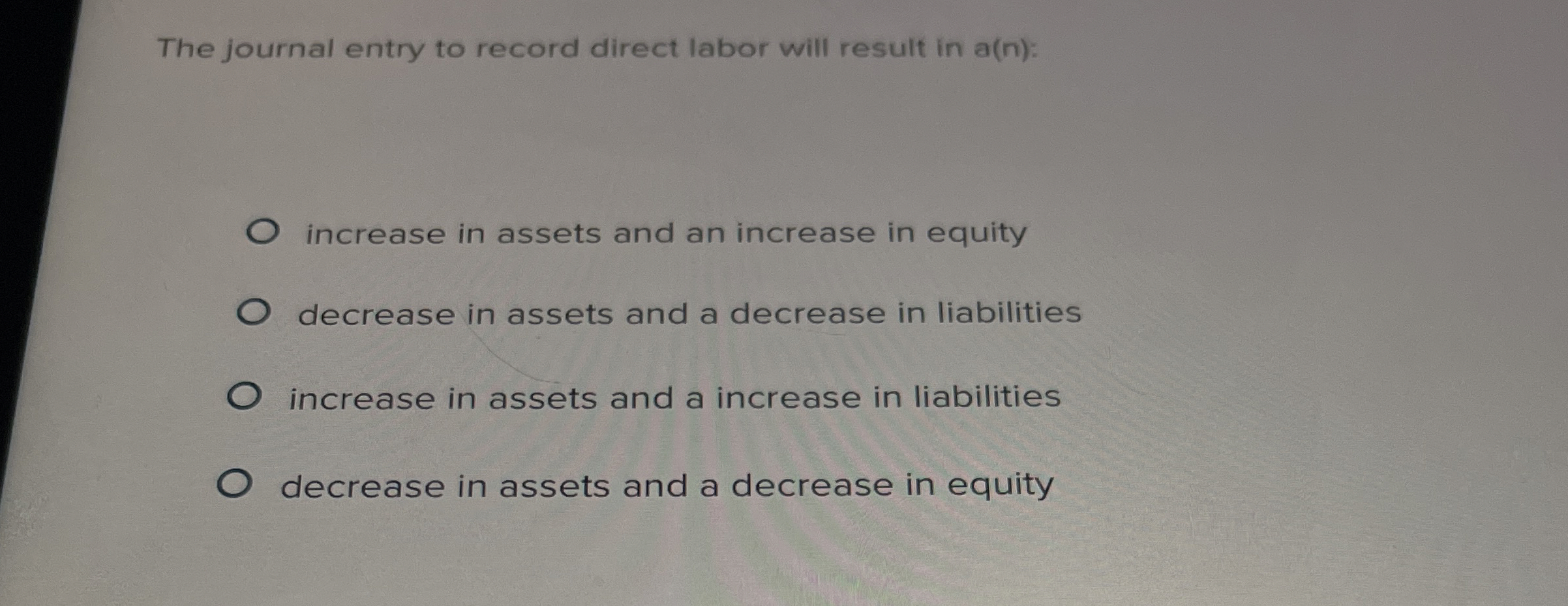 The journal entry to record direct labor will result in a(n):