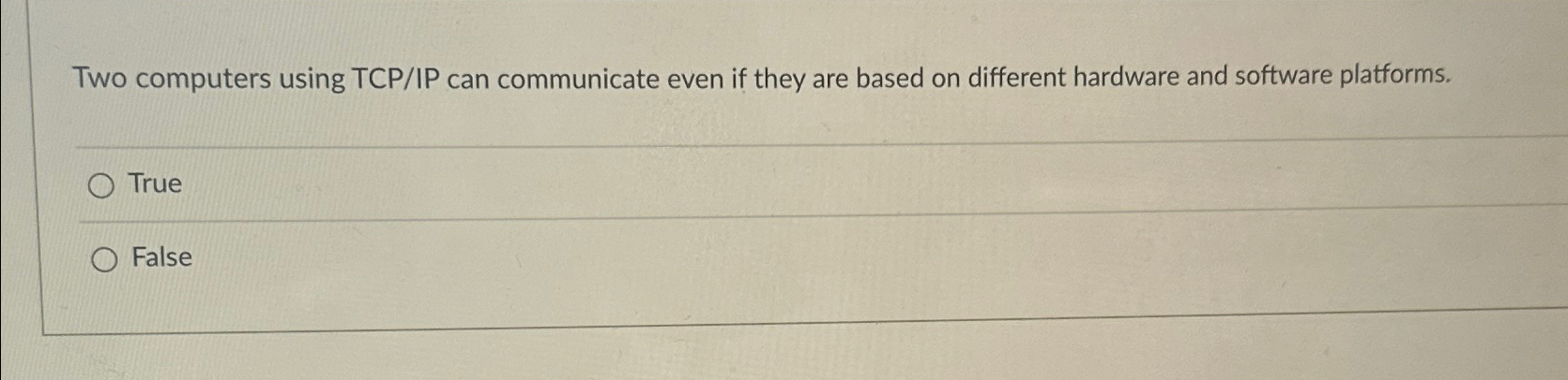  Two computers using TCP/IP can communicate even if they are based
