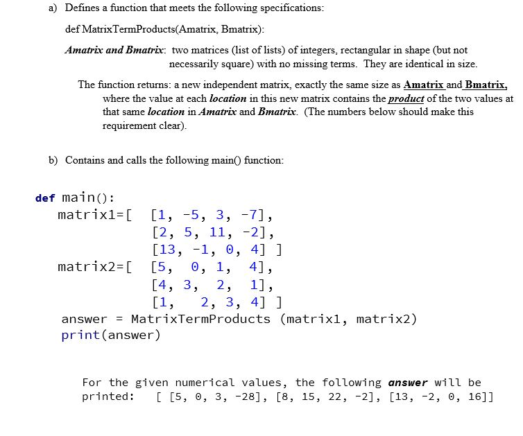we are using python a) Defines a function that meets the following
