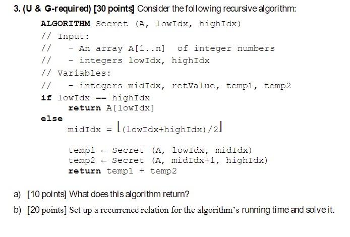  3. (U \& G-required) [30 points] Consider the following recursive algorithm: