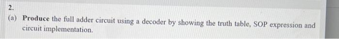  (a) Produce the full adder circuit using a decoder by showing