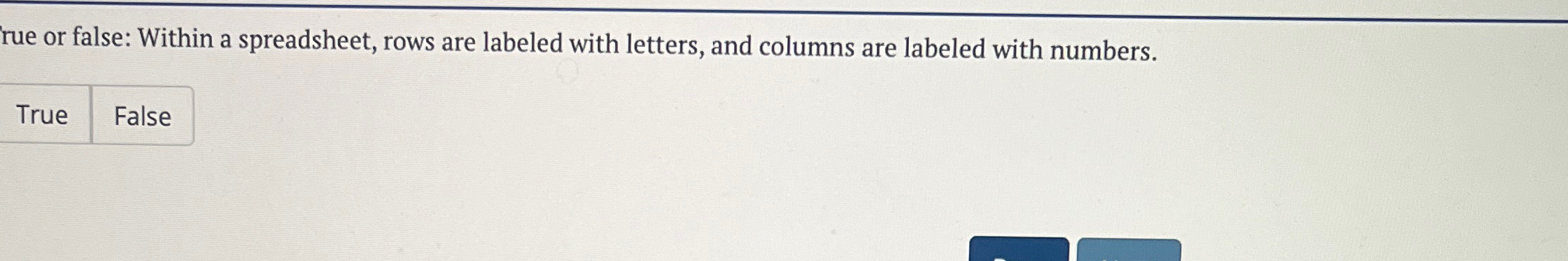  rue or false: Within a spreadsheet, rows are labeled with letters,