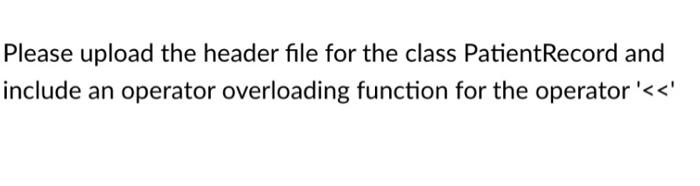  code in c++ PatientRecord.h #include #include using namespace std; class patientClass{