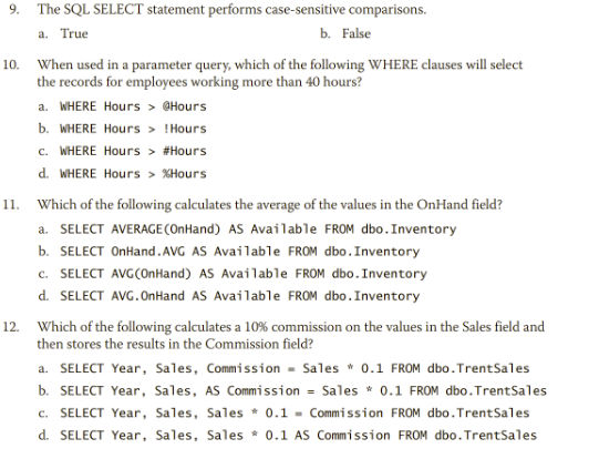 9- The SQL SELECT statement performs case-sensitive comparisons. a. True b.