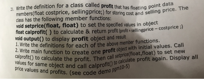  9 9 21. Write the definition for a class called profit