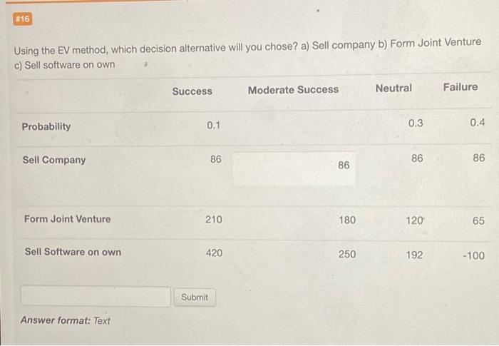  816 Using the EV method, which decision alternative will you chose?