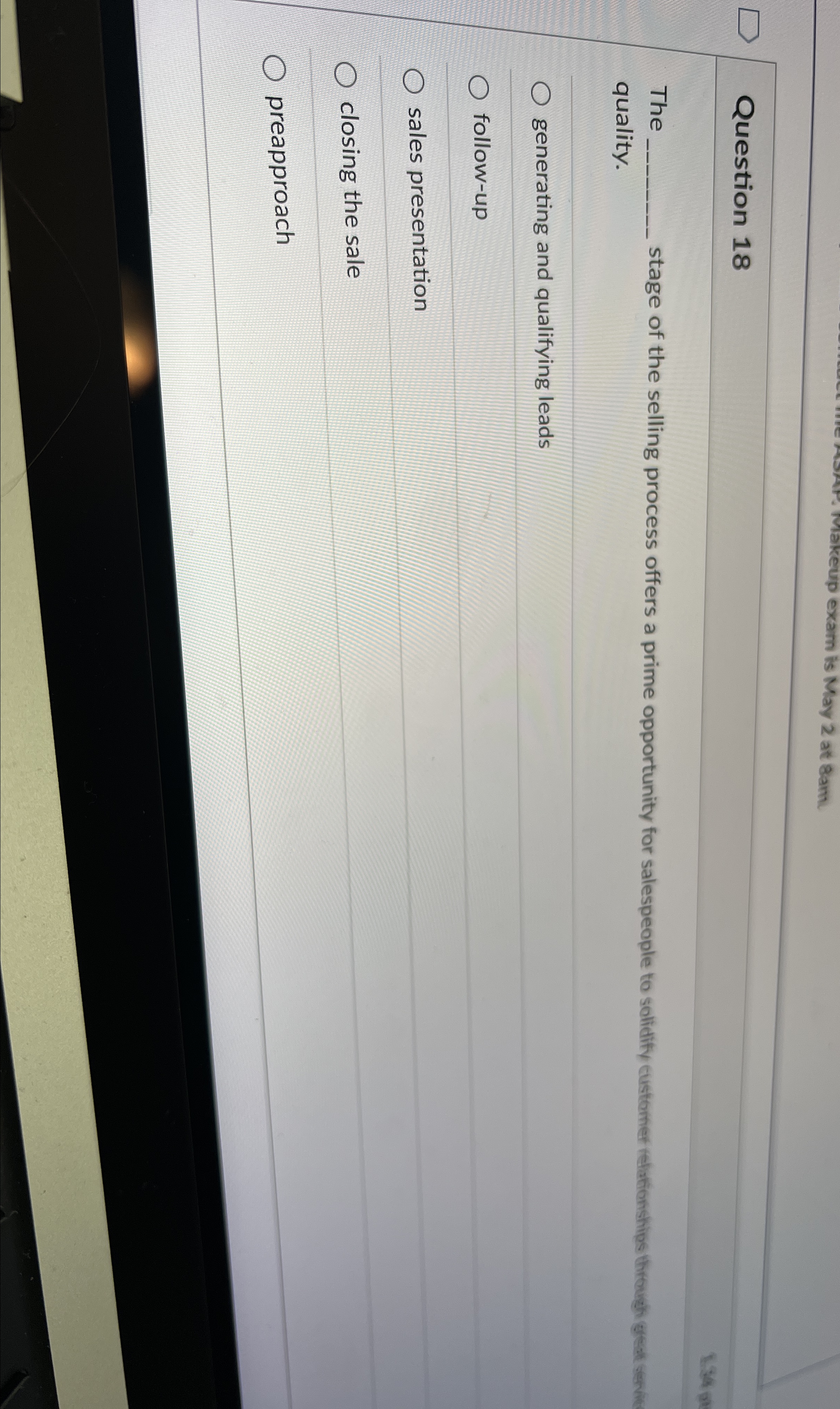 Question 18 The quality. generating and qualifying leads follow-up sales presentation