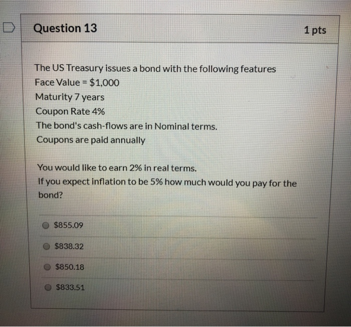  Question 13 1 pts The US Treasury issues a bond with