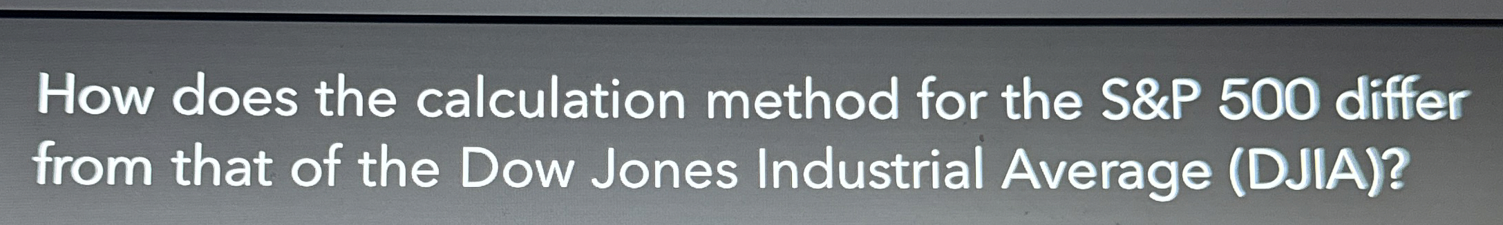  How does the calculation method for the S&P 500 differ from