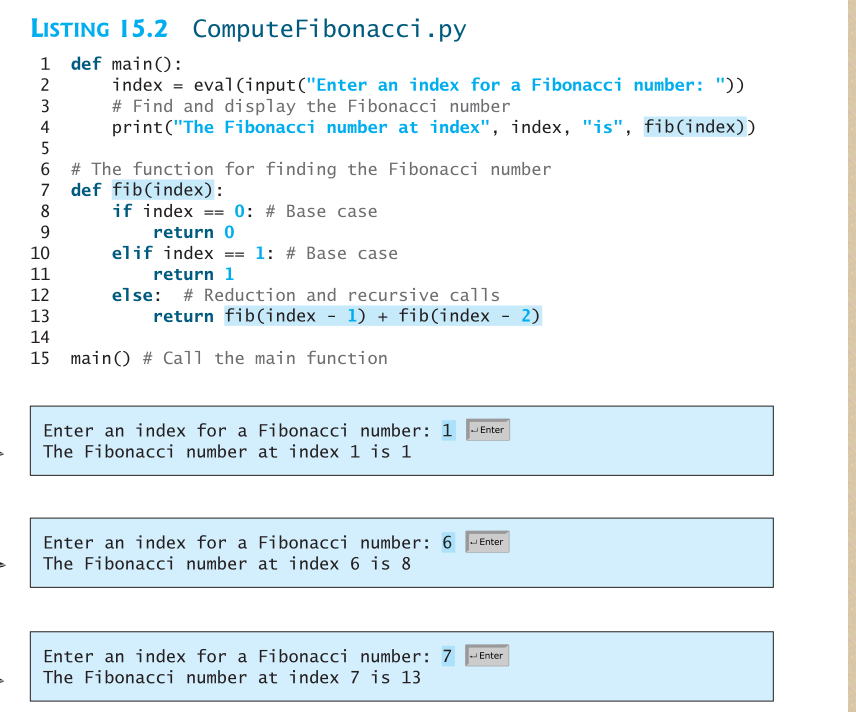 code) L ISTING 15.2 ComputeFibonacci.py 1 def main(): 2 index = eval(input("Enter