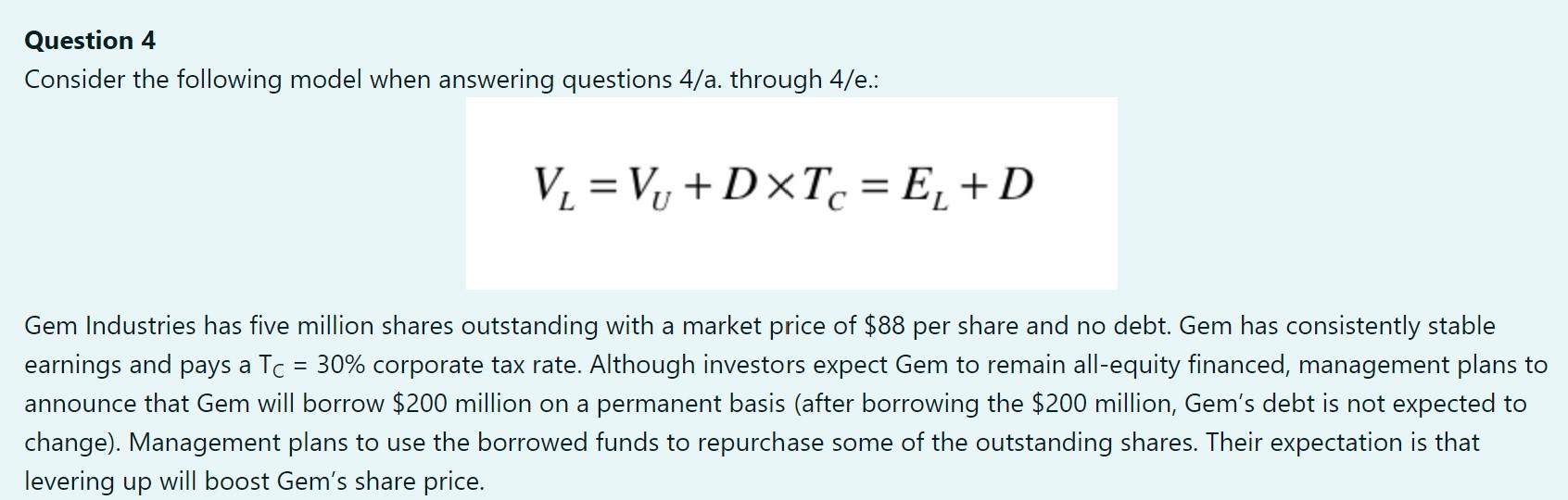 Consider the following model when answering questions 4/a. through 4/e.: VL=VU+DTC=EL+D