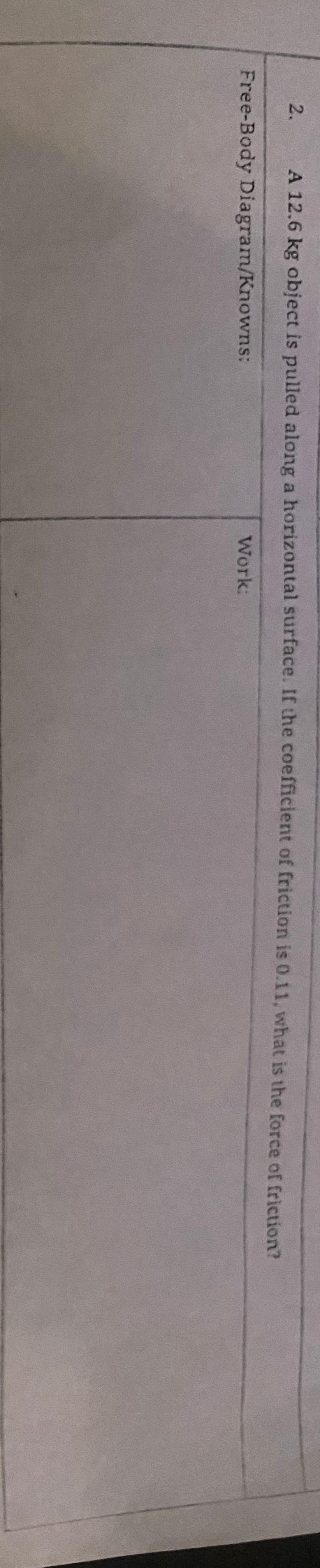  A 12.6kg object is pulled along a horizontal surface. If the