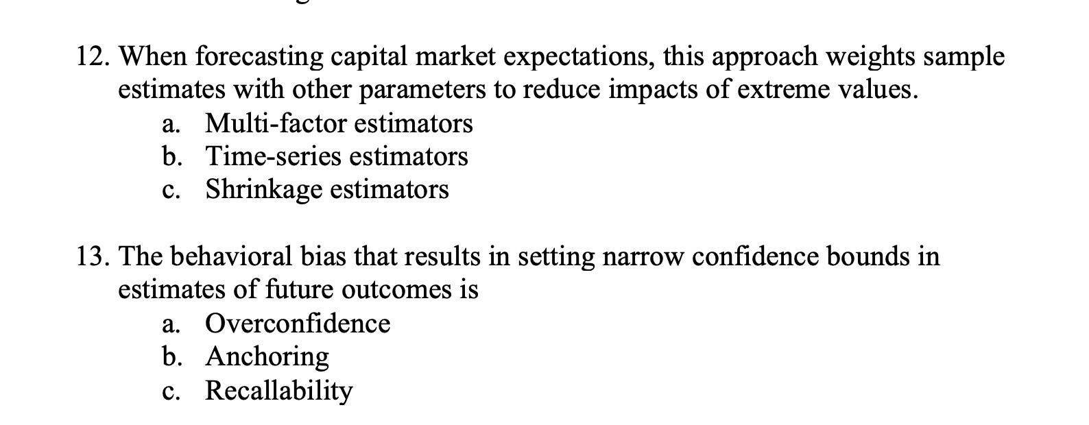  12. When forecasting capital market expectations, this approach weights sample estimates