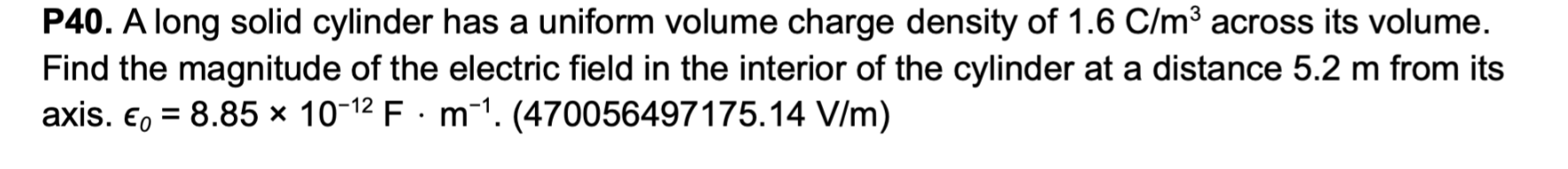  A long solid cylinder has a uniform volume charge density of