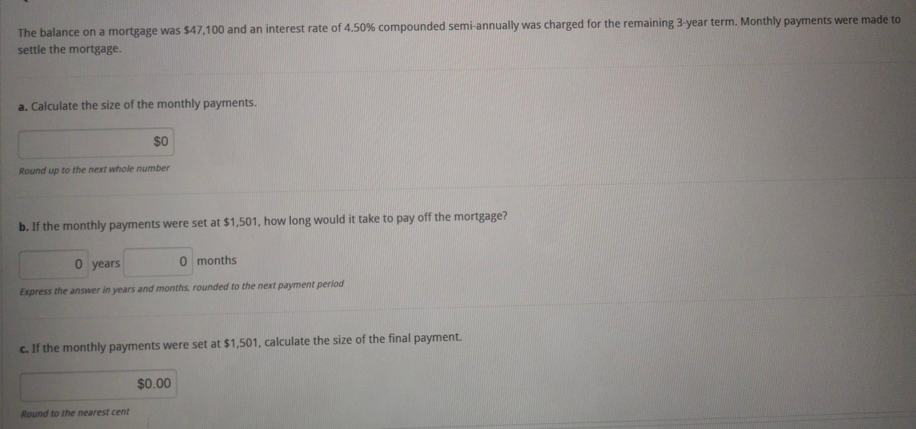 Answer part a, b and c The balance on a mortgage
