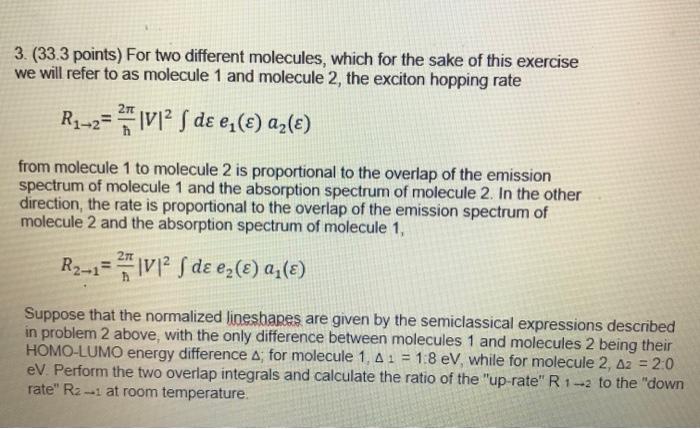  3. (33.3 points) For two different molecules, which for the sake