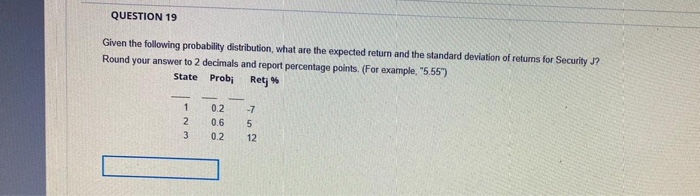  QUESTION 19 Given the following probability distribution, what are the expected