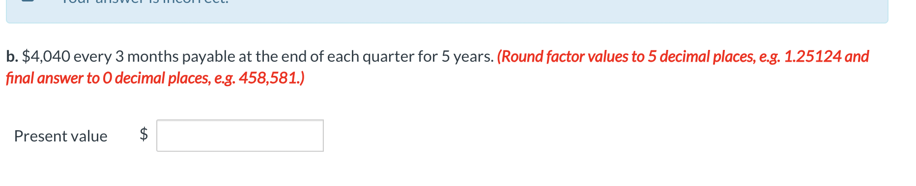  b. $4,040 every 3 months payable at the end of each