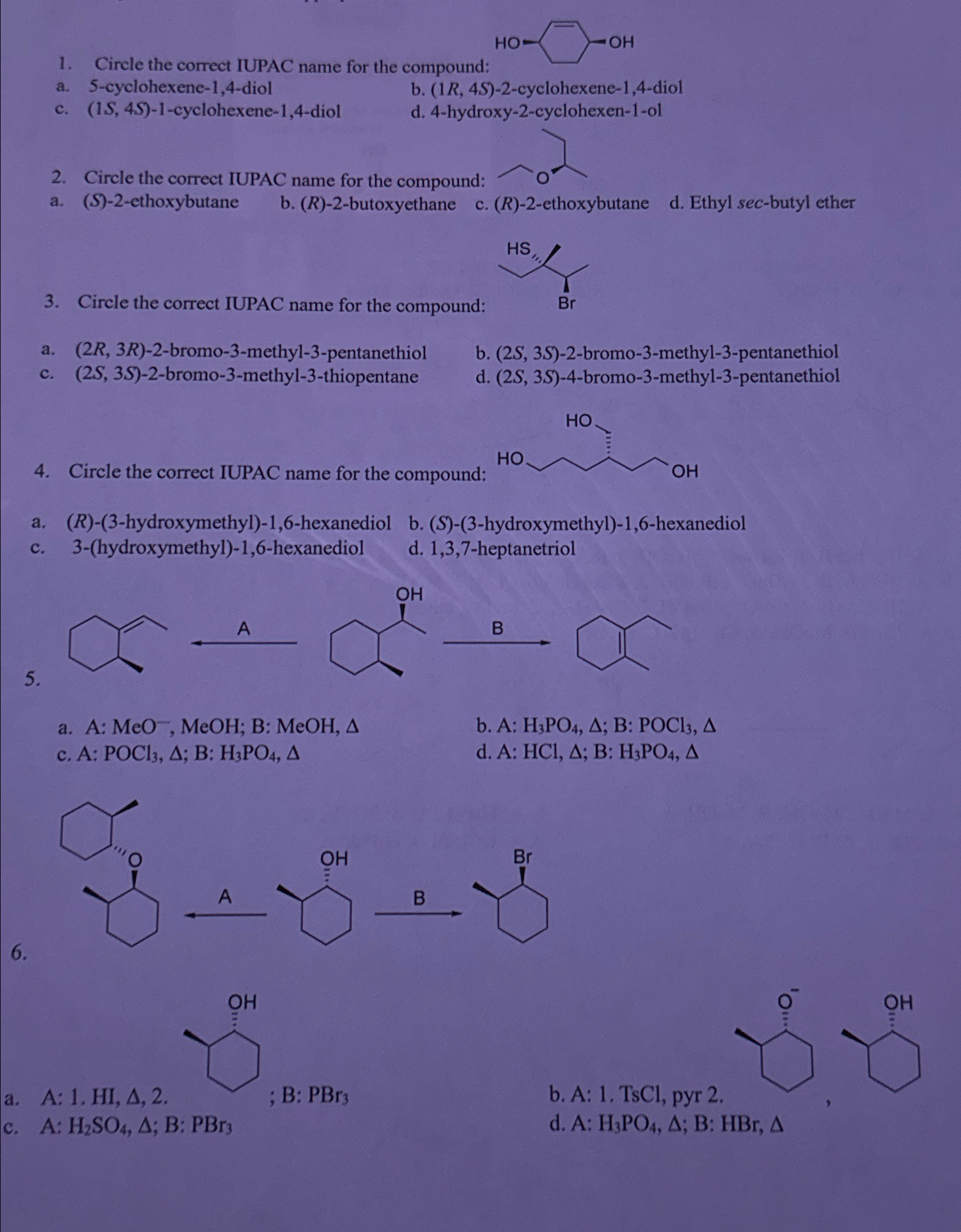  Circle the correct IUPAC name for the compound a.5-cyclohexene-1,4-diol b.(1R,4S)-2-cyclohexene-1,4-diol c.(1S,4S)-1-cyclohexene-1,4-diol