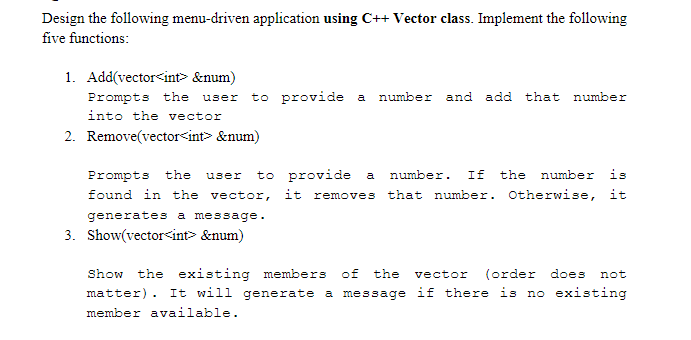  Design the following menu-driven application using C++ Vector class. Implement the