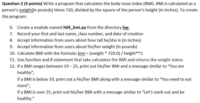 USE PYTHON Question 2 (4 points) Write a program that calculates the