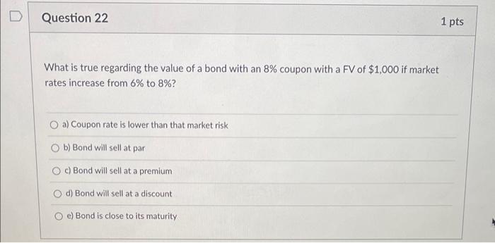  Question 22 1 pts What is true regarding the value of